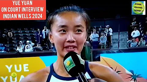 YUE YUAN/FANTASTIC ON COURT INTERVIEW AFTER DEFEATING QINWEN ZHENG/INDIAN WELLS OPEN 2024 - DayDayNews