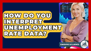 How Do You Interpret Unemployment Rate Data? - Demographic Data Answers