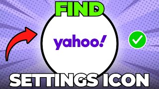 Where Is the Settings Icon in Yahoo Mail?