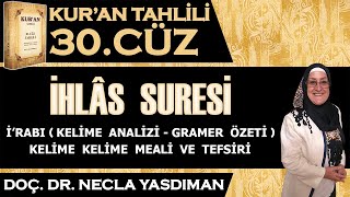 İHLÂS SÛRESİ Kelime Meali, İ'râbı ve Tefsiri Necla Yasdıman - Kur'an Tahlili 30. Cüz