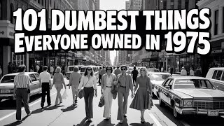 101 Dumbest Things Everyone Owned in 1975 - Part 1