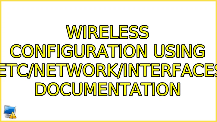 Ubuntu: Wireless configuration using /etc/network/interfaces documentation (2 Solutions!!)