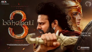 Bahubali – 3 Official Trailer | Prabhas | S.S Rajamouli Film | Anushka Shetty