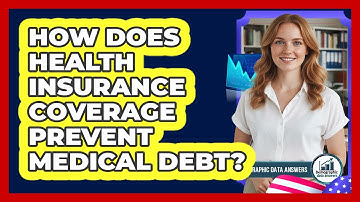 How Does Health Insurance Coverage Prevent Medical Debt? - Demographic Data Answers