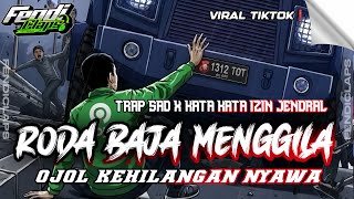 DJ RODA BAJA MENGGILA - OJOL KEHILANGAN NYAWA TRAP SAD X KATA KATA IZIN JENDRAL FENDICLAPS