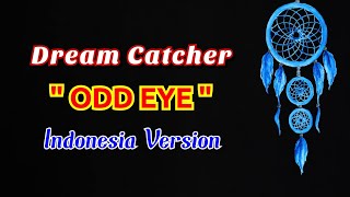 Dreamcatcher ' Odd Eye ' || Indonesia Version