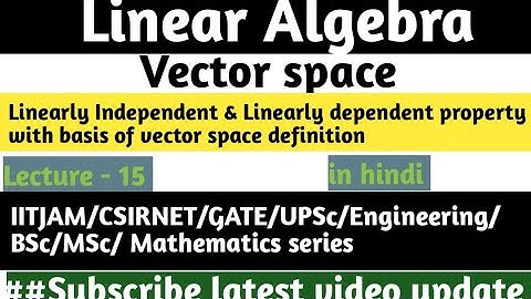 Vector space - L.I & L.D property with basis of vector space definition || Linear Algebra || mathema