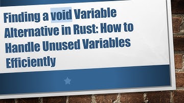 Finding a void Variable Alternative in Rust: How to Handle Unused Variables Efficiently