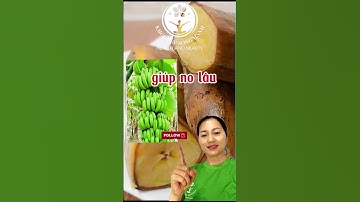 6 CÔNG DỤNG THẦN KỲ CỦA CHUỐI XANH LUỘC #khoedepsonghanh #chamsocsuckhoe #songkhoe