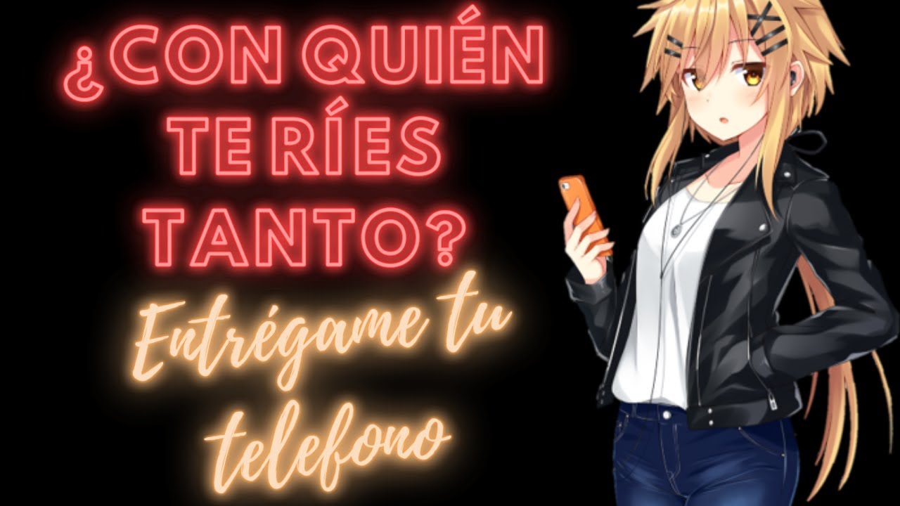 Tu novia TÓXICA te REVISA el TELÉFONO