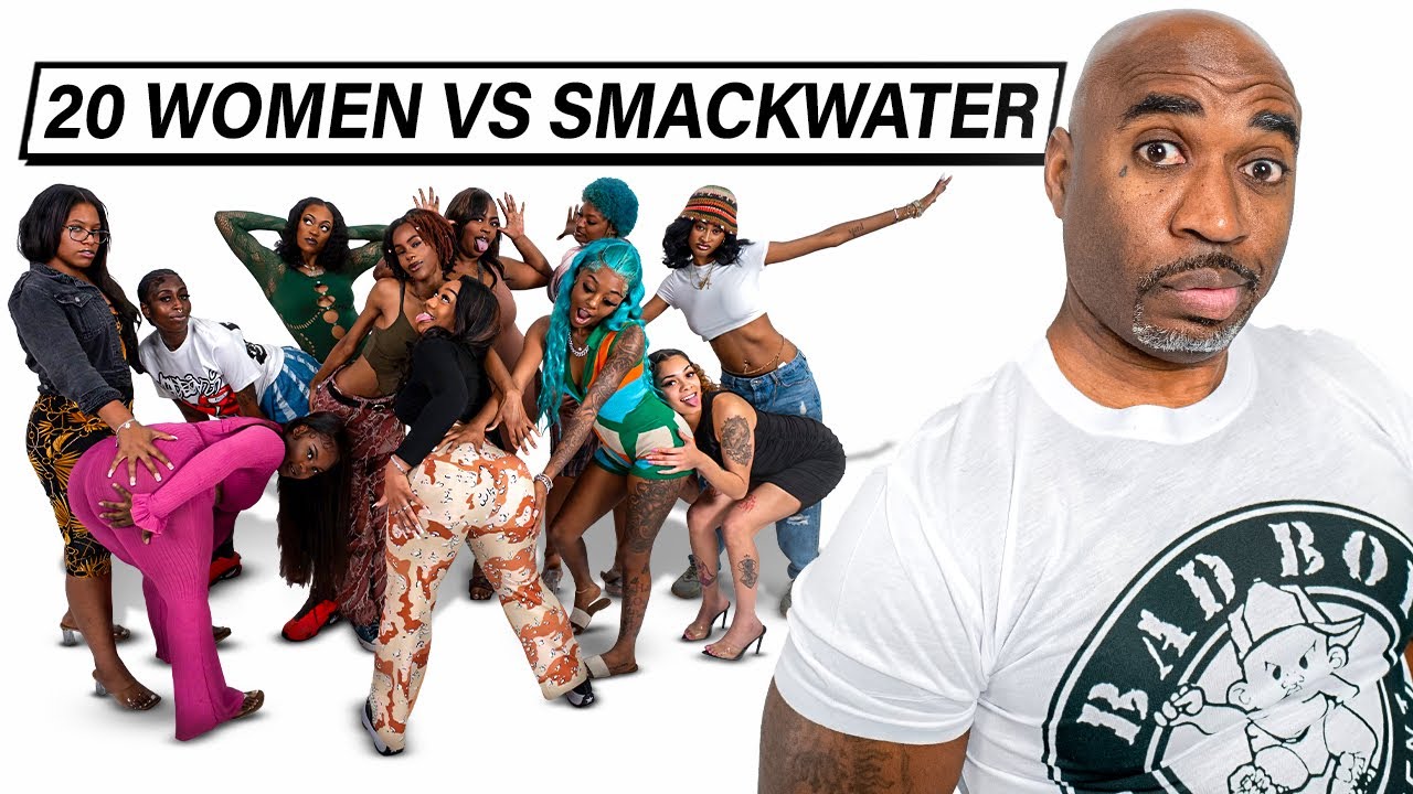 20 WOMEN VS 1 UNCLE: SMACKWATER