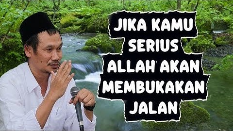 Jika kamu Sungguh - Sungguh Allah akan membukakan jalan ll Gus Baha