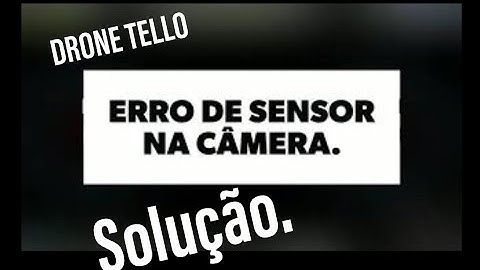 Tello. Erro de sensor da câmera. Solução.