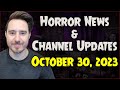 Horror News &amp; Channel Updates - October 30, 2023