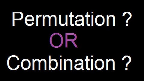 Solved Example 3/6 : Identify Permutation or Combination ?