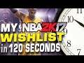 2K17 Wishlist in 120 Seconds