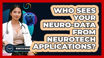 Who Sees Your Neuro-data From Neurotech Applications? - Neurotech Insight Pro