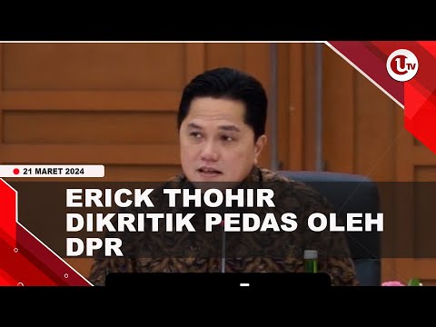 ERICK THOHIR DIKRITIK DPR PILIH BOS BUMN BERBAU POLITIK | U-NEWS