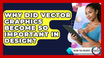 Why Did Vector Graphics Become So Important In Design? - Design Tool Unlocked