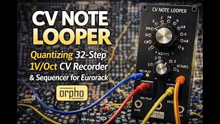 CV Note Looper – Quantizing 32-Step CV Recorder and Sequencer for Eurorack