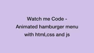 Animated hamburger menu with html,css and js