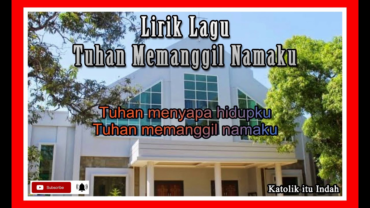 Lirik Lagu Tuhan Memanggil Namaku - Katolik itu Indah - YouTube