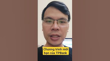 Đôi lời về chương trình mời bạn mở tài khoản TPBank online nhận tiền thưởng