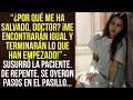 Por qu me salv doctor lo conseguirn igual  llor la chica y de repente alguien entr