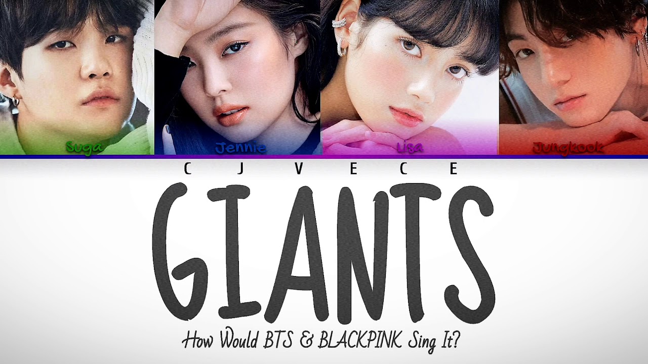 GIANTS- How Would BTS (JK×Suga) & BLACKPINK (Jennie×Lisa) Sing It? (Han/Rom/Eng Color Coded Lyrics)