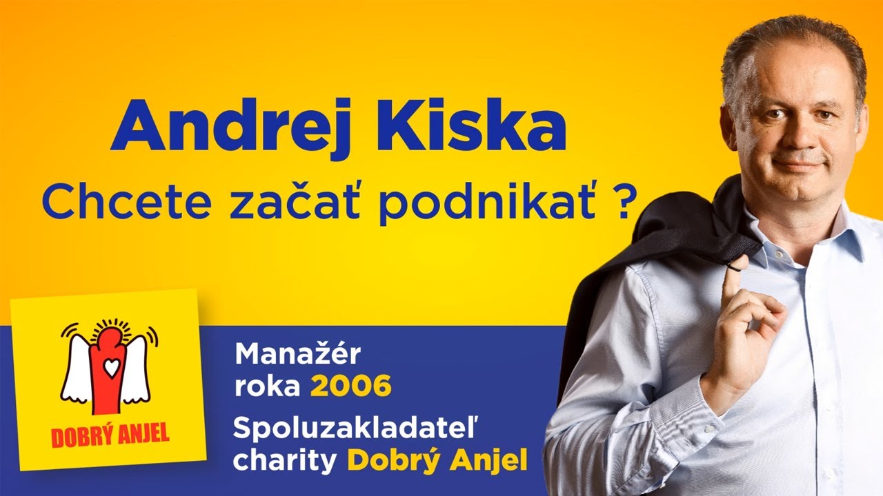 Andrej Kiska: Chcete začať podnikať? Ako na to?