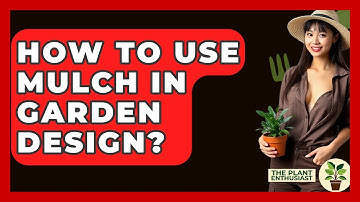 How To Use Mulch In Garden Design? - The Plant Enthusiast