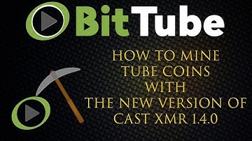 How-To Mine Tube Coins with the Newest Version of CAST XMR 1.4.0