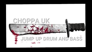 Choppa UK-Jump up Drum and Bass
