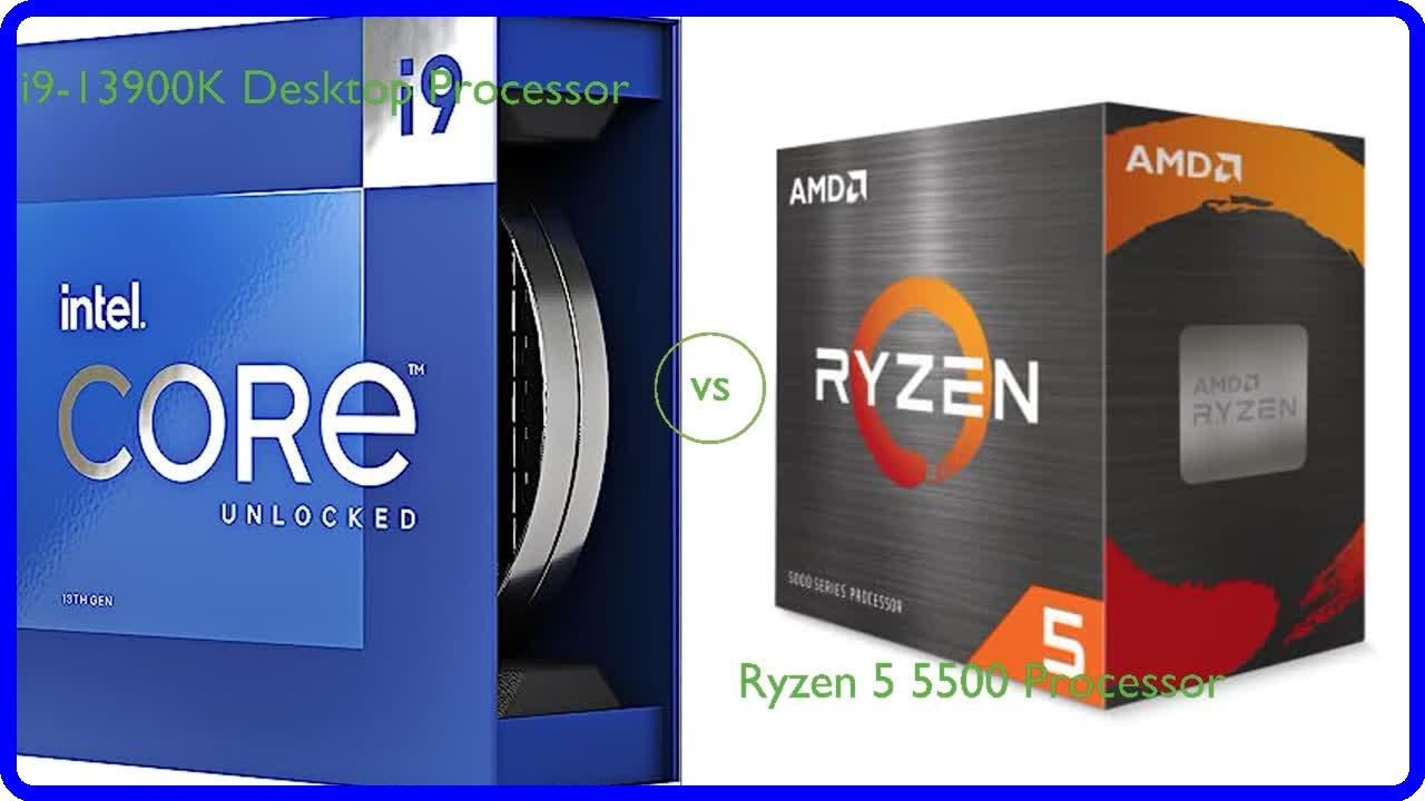 Review: i9-13900K Desktop Processor vs Ryzen 5 5500 Processor