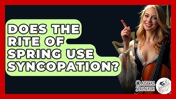 Does The Rite Of Spring Use Syncopation? - Classical Serenade