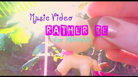 LPS: Rather Be - MV (For MEPAWS)