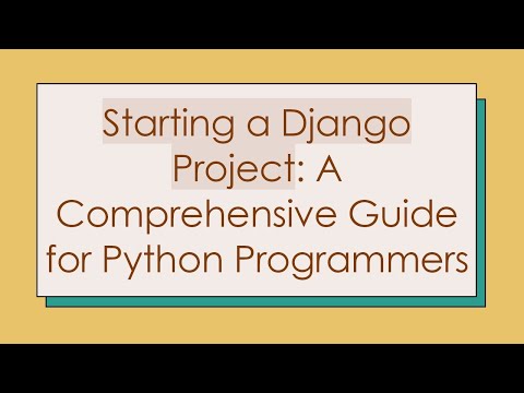 Starting a Django Project: A Comprehensive Guide for Python Programmers