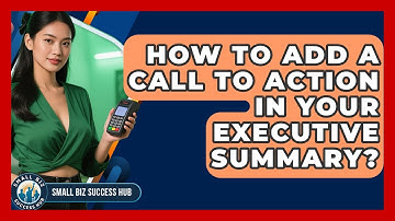 How To Add A Call To Action In Your Executive Summary? - Small Biz Success Hub
