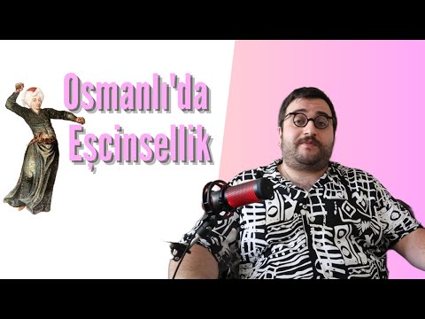 OSMANLI'DA EŞCİNSELLİK VE OĞLANCILIK