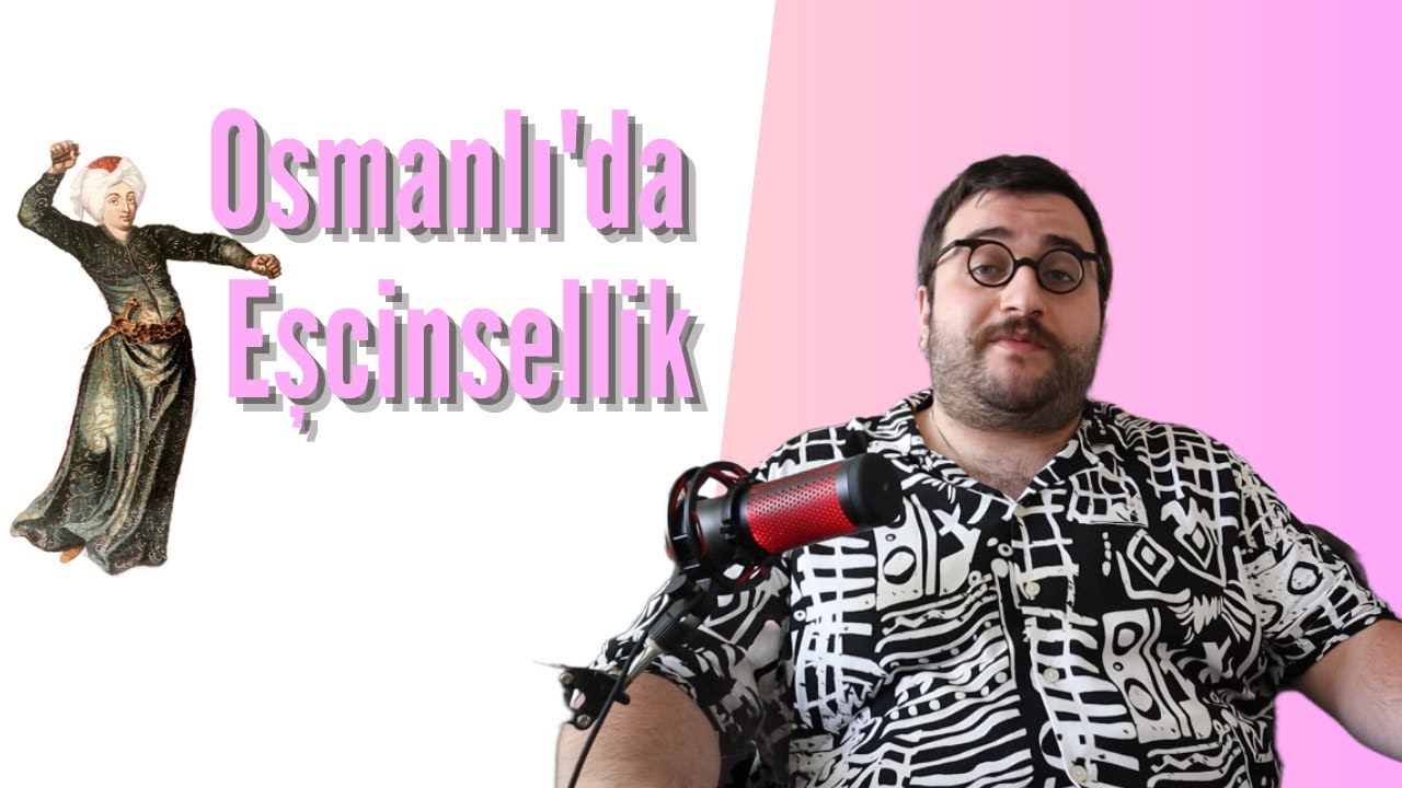 OSMANLI'DA EŞCİNSELLİK VE OĞLANCILIK