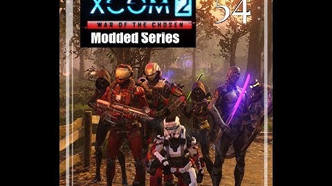 Cooler Plays | Xcom 2 Wotc Modded Series| 54