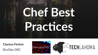 Chef Best Practices - Clayton Flesher: DevOps OKC