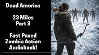 Dead America - 23 Miles - Part 3 (Complete Zombie Audiobook)