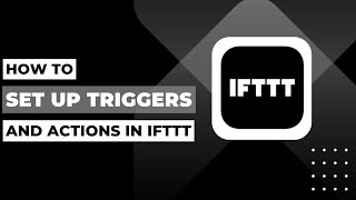 How To Set Up Triggers And Actions In IFTTT !