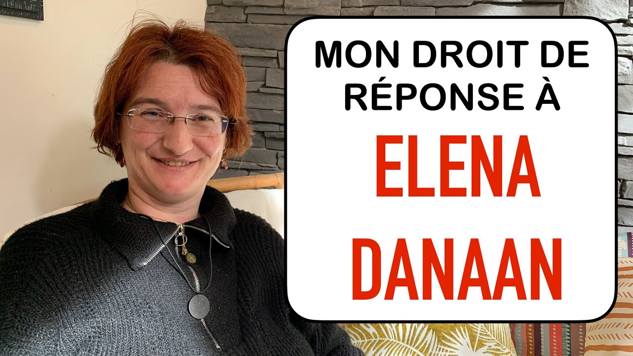MON DROIT DE RÉPONSE À ELENA DANAAN - YouTube