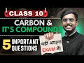 5 Most Important Questions 🔥 Class 10 Science Chapter 4 | Carbon and Its Compounds