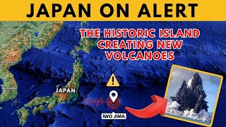 IWO JIMA Is GROWING: The Historic Island Creating NEW VOLCANOES