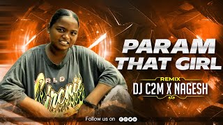 Param That Girl| Punjabi Song|Dj Remix 2k25|Dj C2M  X Dj Nagesh Bks