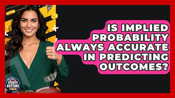 Is Implied Probability Always Accurate in Predicting Outcomes? - Your Sports Betting Coach