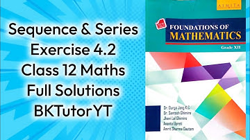 Sequence and Series Exercise 4.2 | Class 12 Maths NEB